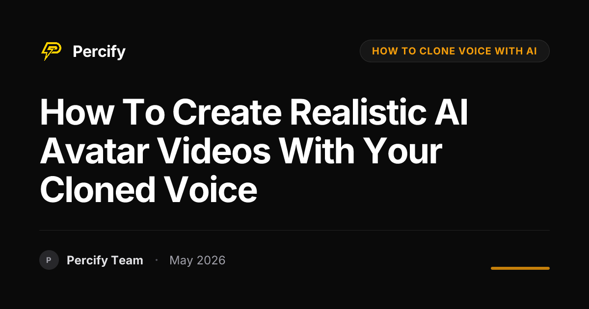 How to Create Realistic AI Avatar Videos with Your Cloned Voice - Percify AI Avatar Blog Cover