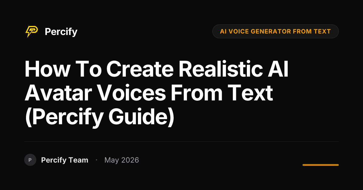 How to Create Realistic AI Avatar Voices from Text (Percify Guide) - Percify AI Avatar Blog Cover