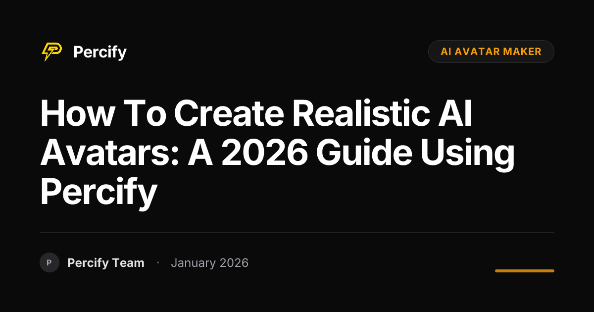 How to Create Realistic AI Avatars: A 2026 Guide Using Percify ...