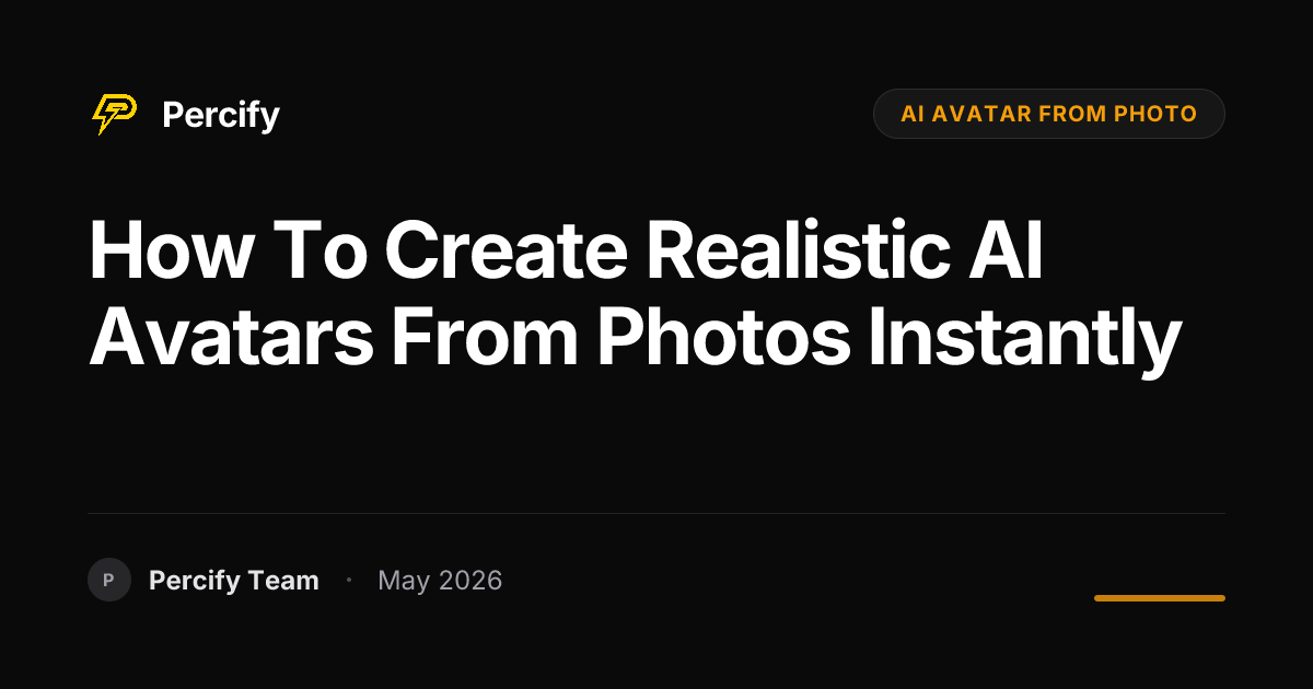 How to Create Realistic AI Avatars from Photos Instantly - Percify AI Avatar Blog Cover