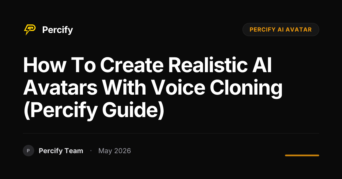 How to Create Realistic AI Avatars with Voice Cloning (Percify Guide) - Percify AI Avatar Blog Cover