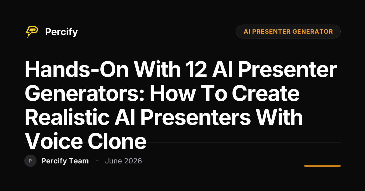 Hands-on with 12 AI Presenter Generators: How to Create Realistic AI Presenters with Voice Clone - Percify AI Avatar Blog Cover