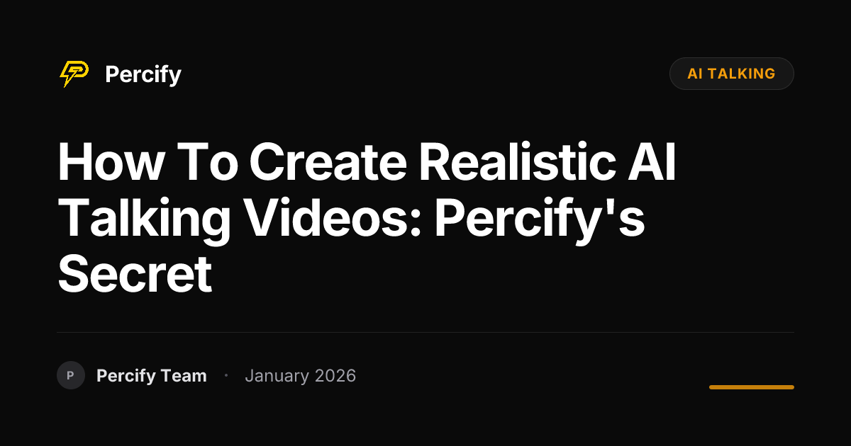 How to Create Realistic AI Talking Videos: Percify's Secret | Percify Blog