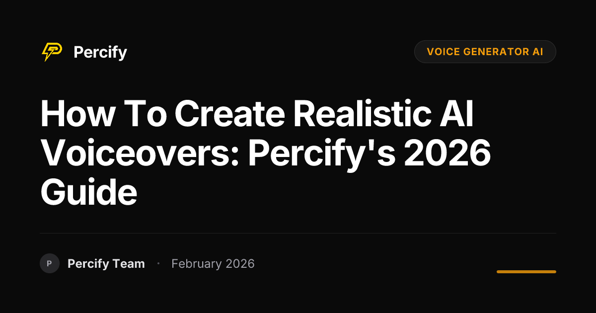 How to Create Realistic AI Voiceovers: Percify's 2026 Guide - Percify AI Avatar Blog Cover