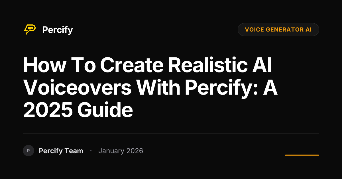How to Create Realistic AI Voiceovers with Percify: A 2025 Guide ...