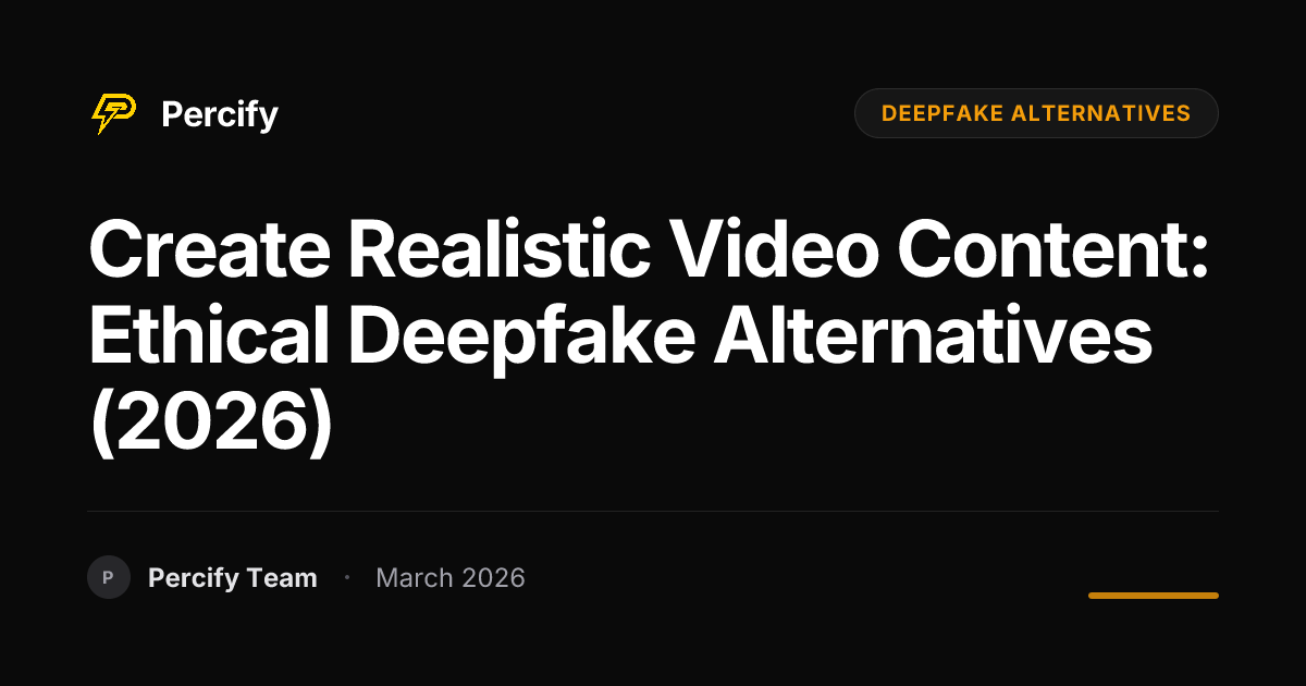 How to Create Realistic Video Content in 2026: Deepfake Alternatives - Percify AI Avatar Blog Cover