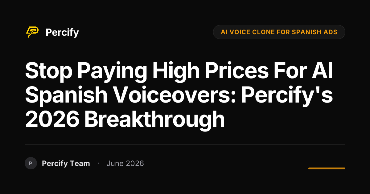 Stop Paying High Prices for AI Spanish Voiceovers: Percify's 2026 Breakthrough - Percify AI Avatar Blog Cover