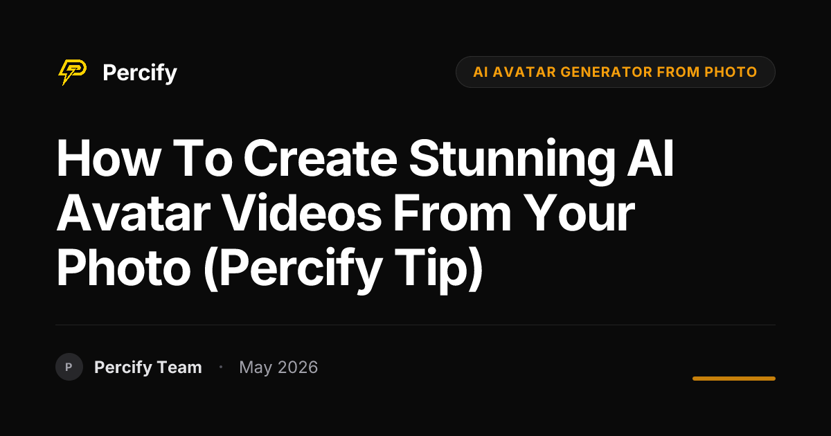 How to Create Stunning AI Avatar Videos from Your Photo (Percify Tip) - Percify AI Avatar Blog Cover
