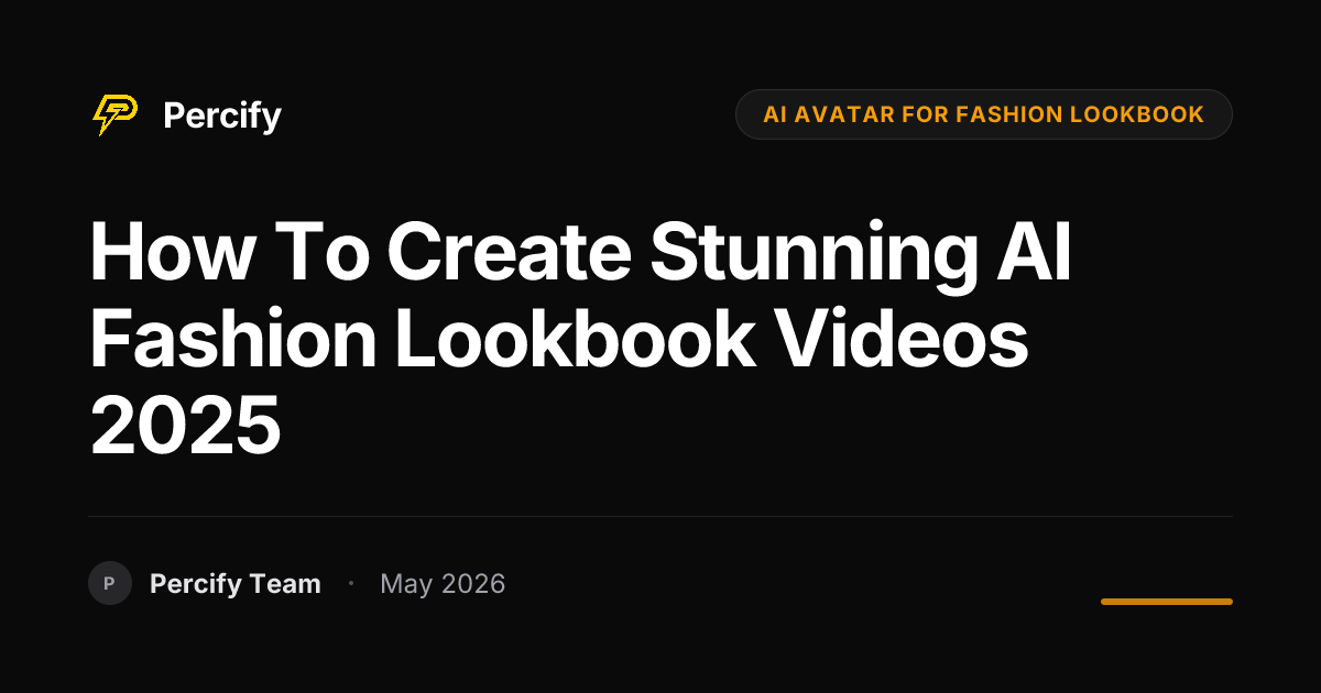 How To Create Stunning AI Fashion Lookbook Videos 2025 - Percify AI Avatar Blog Cover