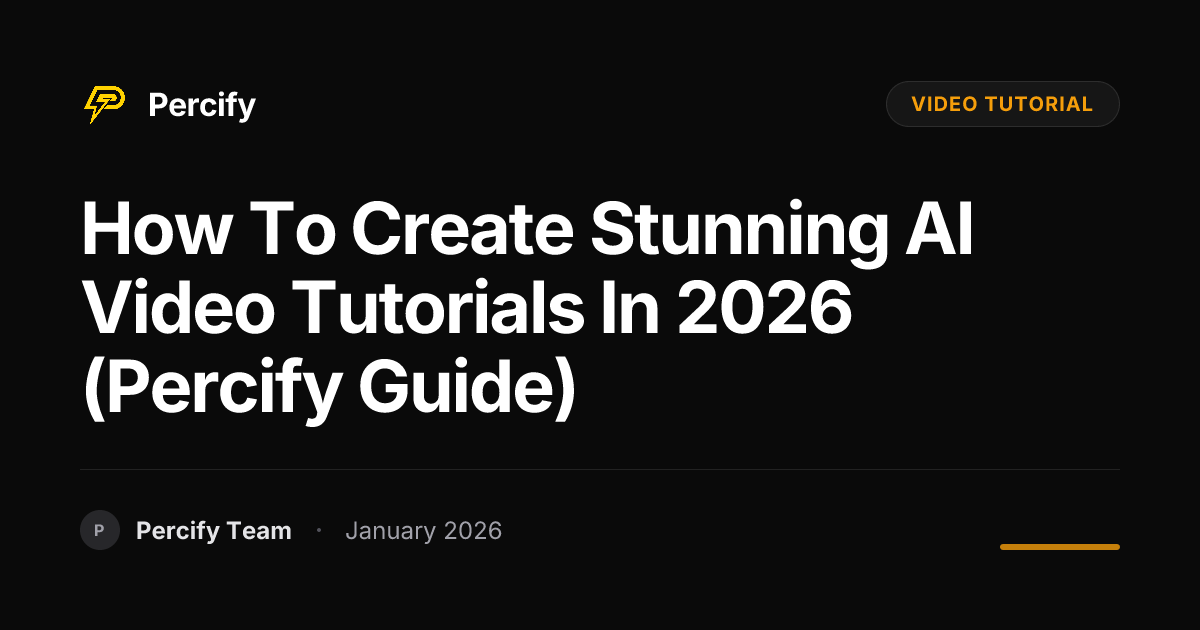 How to Create Stunning AI Video Tutorials in 2026 (Percify Guide ...