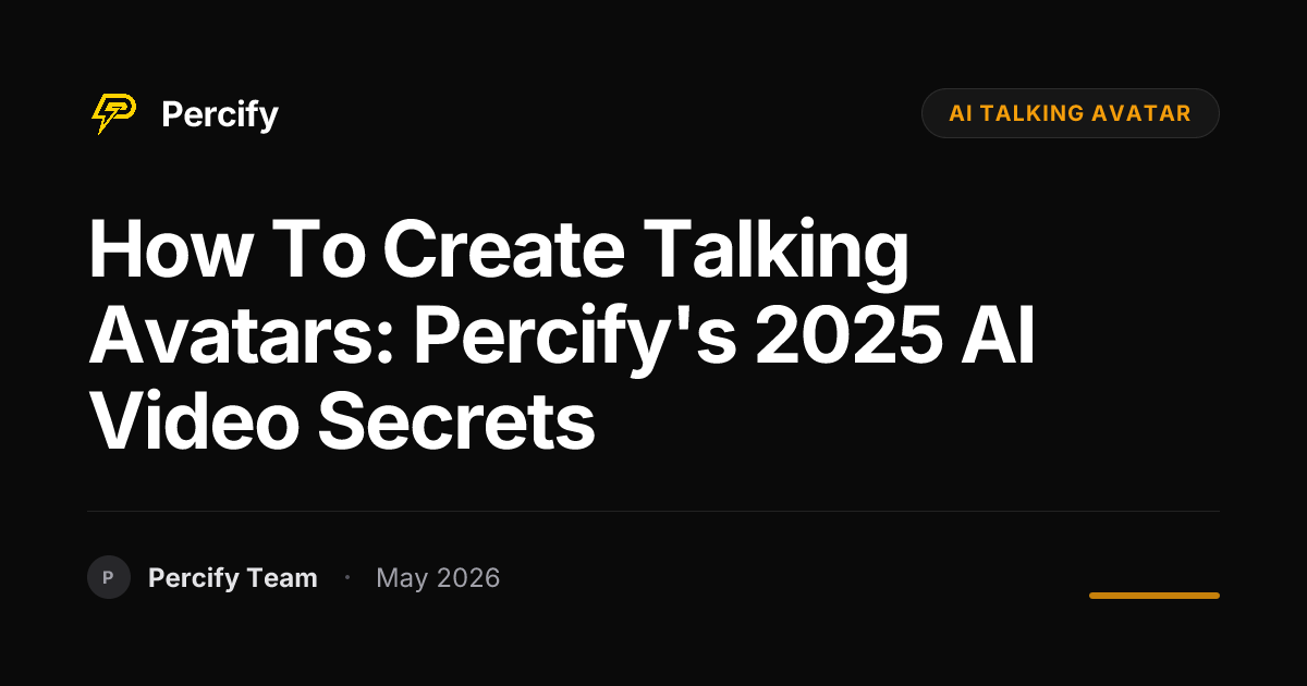 How to Create Talking Avatars: Percify's 2025 AI Video Secrets - Percify AI Avatar Blog Cover