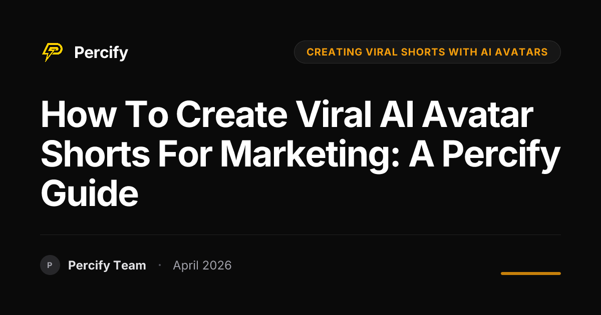 How to Create Viral AI Avatar Shorts for Marketing: A Percify Guide - Percify AI Avatar Blog Cover