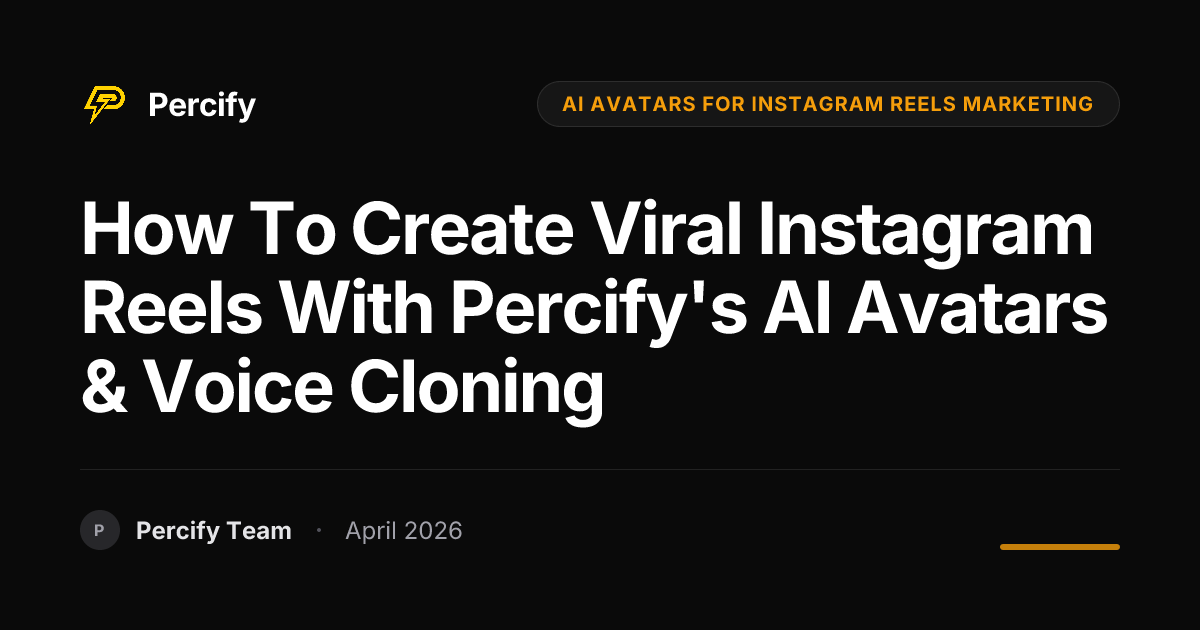 How to Create Viral Instagram Reels with Percify's AI Avatars & Voice Cloning - Percify AI Avatar Blog Cover