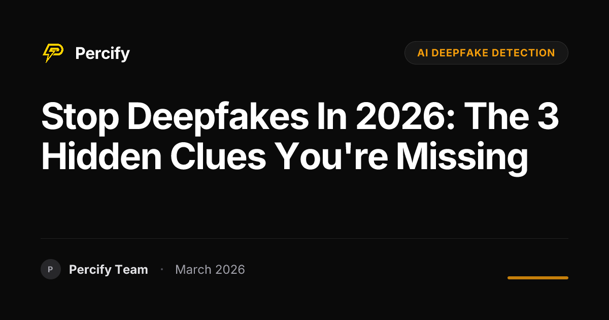 How to Detect AI Deepfake Videos in 2026: Tools and Techniques - Percify AI Avatar Blog Cover
