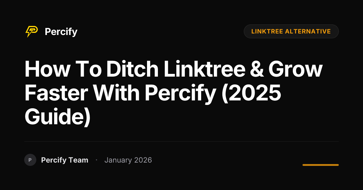 How to Ditch Linktree & Grow Faster with Percify (2025 Guide) | Percify ...