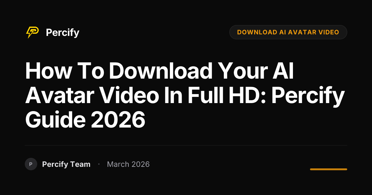 How to Download Your AI Avatar Video in Full HD: Percify Guide 2026 - Percify AI Avatar Blog Cover
