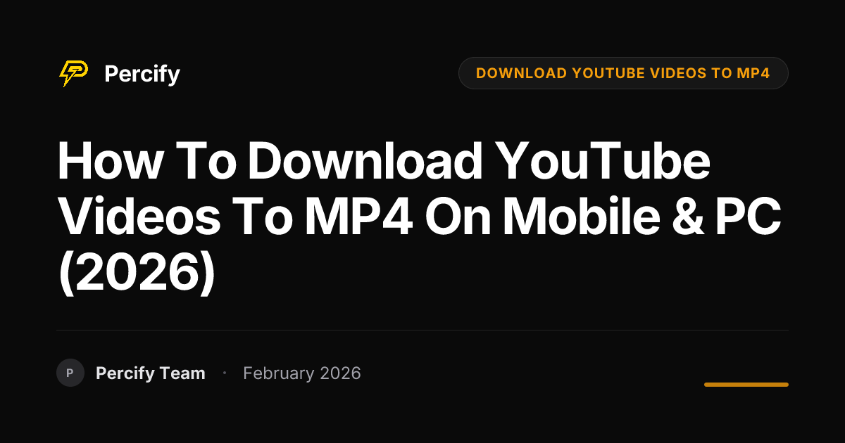 How to Download YouTube Videos to MP4 on Mobile & PC (2026) - Percify AI Avatar Blog Cover