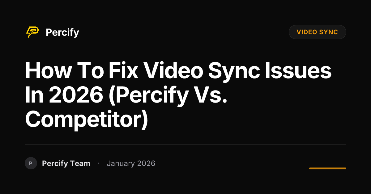 How to Fix Video Sync Issues in 2026 (Percify vs. Competitor) | Percify ...
