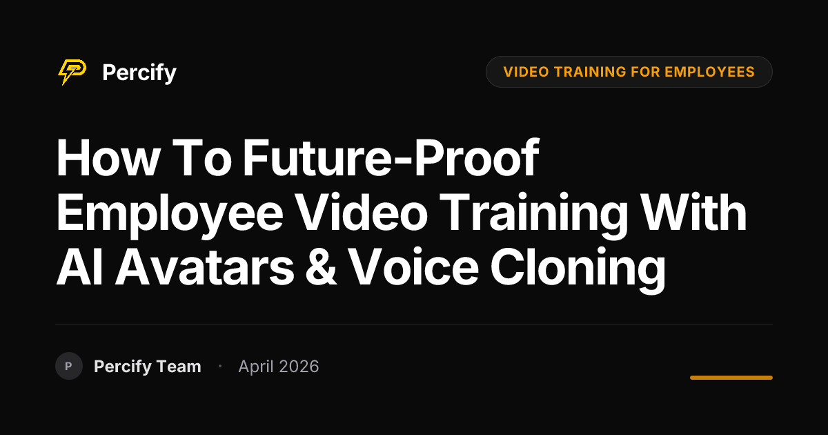How to Future-Proof Employee Video Training with AI Avatars & Voice Cloning - Percify AI Avatar Blog Cover