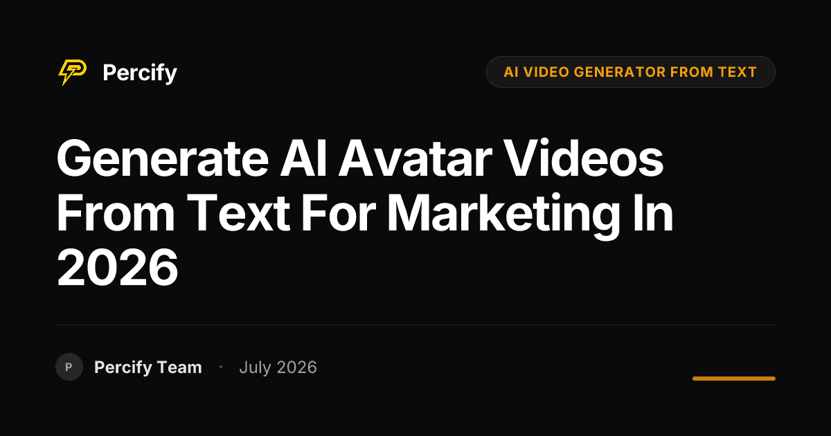 Generate AI Avatar Videos from Text for Marketing in 2026 - Percify AI Avatar Blog Cover