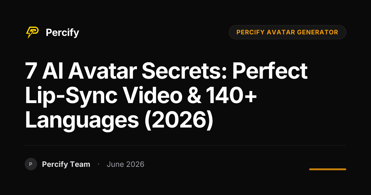 7 AI Avatar Secrets: Perfect Lip-Sync Video & 140+ Languages (2026) - Percify AI Avatar Blog Cover