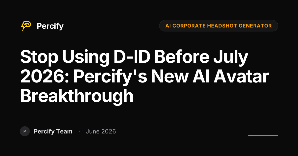 Stop Using D-ID Before July 2026: Percify's New AI Avatar Breakthrough - Percify AI Avatar Blog Cover