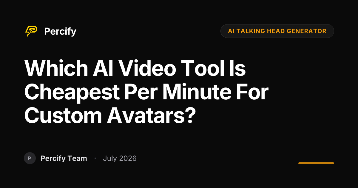 Which AI video tool is cheapest per minute for custom avatars? - Percify AI Avatar Blog Cover