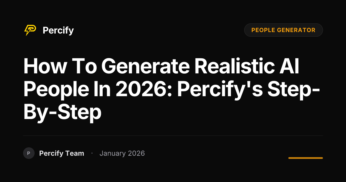 How to Generate Realistic AI People in 2026: Percify's Step-by-Step ...