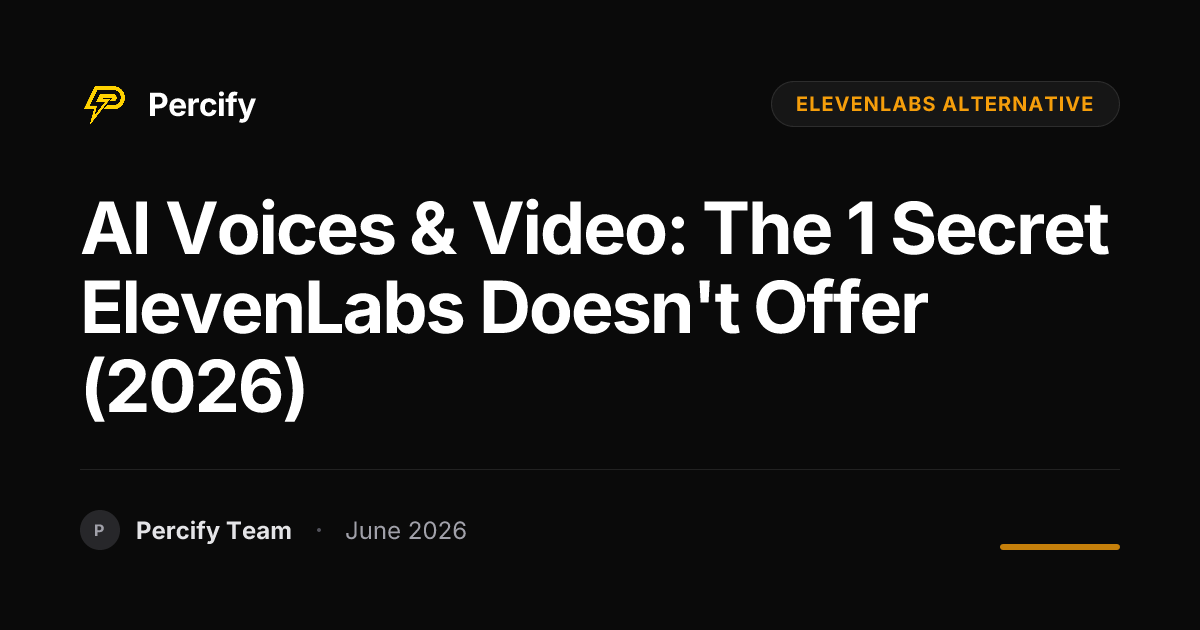 AI Voices & Video: The 1 Secret ElevenLabs Doesn't Offer (2026) - Percify AI Avatar Blog Cover