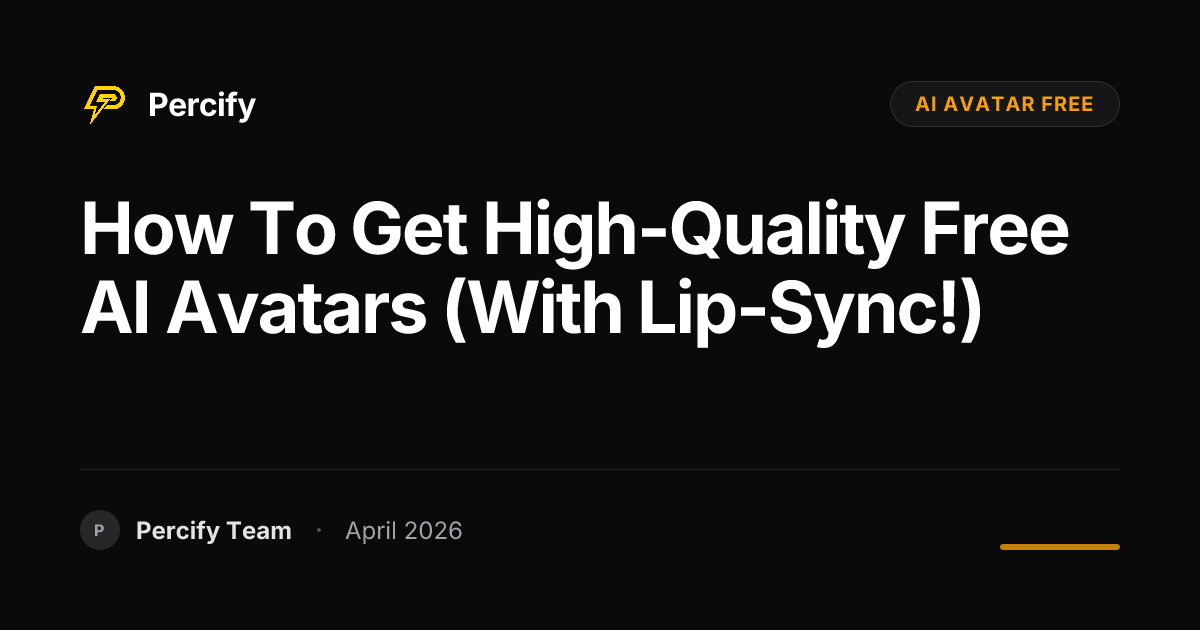 How to Get High-Quality Free AI Avatars (with Lip-Sync!) - Percify AI Avatar Blog Cover