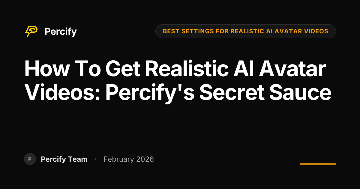 How to Get Realistic AI Avatar Videos: Percify's Secret Sauce - Percify AI Avatar Blog Cover