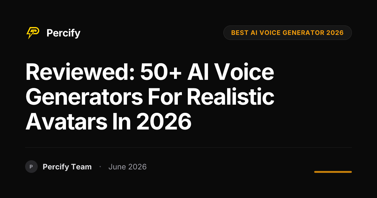 Reviewed: 50+ AI Voice Generators for Realistic Avatars in 2026 - Percify AI Avatar Blog Cover