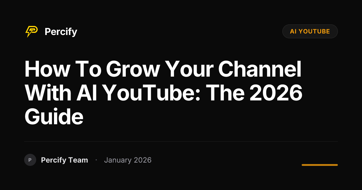 How to Grow Your Channel with AI YouTube: The 2026 Guide | Percify Blog