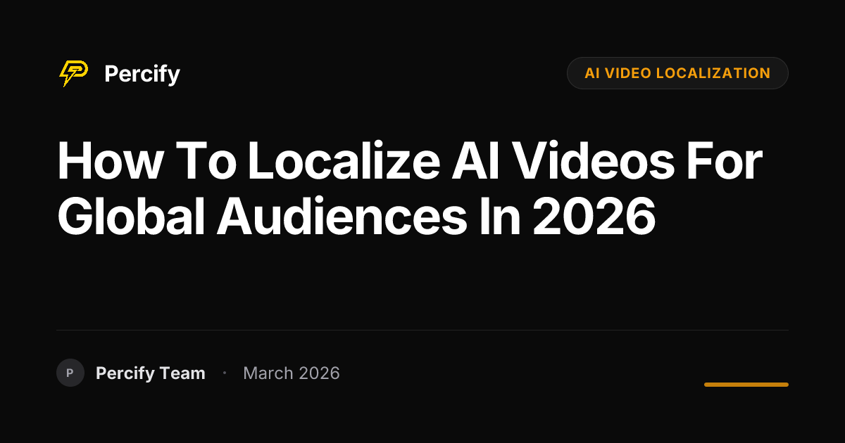 How to Localize AI Videos for Global Audiences in 2026 - Percify AI Avatar Blog Cover