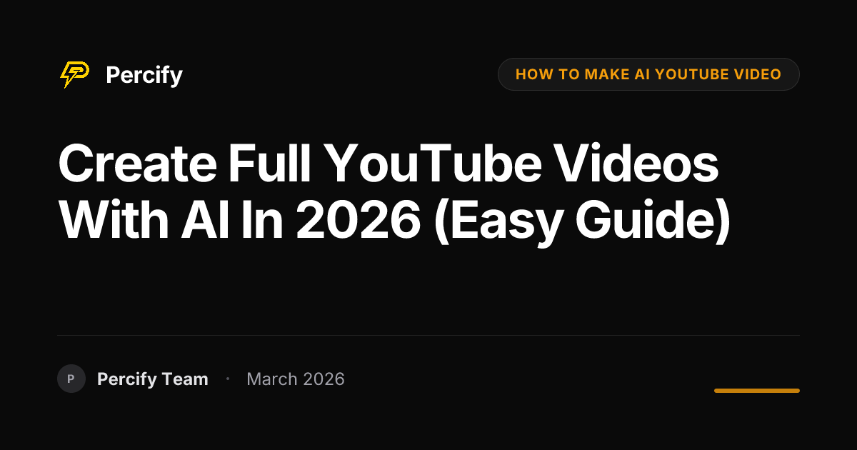 How to Make a Full YouTube Video With AI in 2026 - Percify AI Avatar Blog Cover