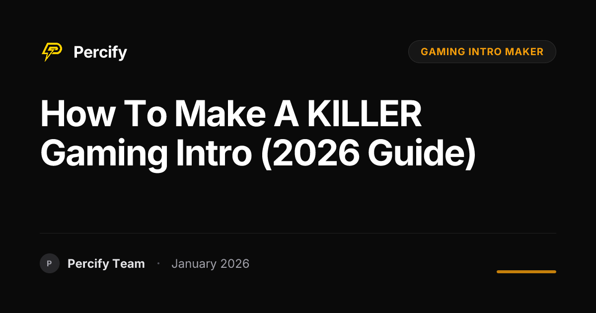 How To Make A KILLER Gaming Intro 2026 Guide Percify Blog Hero Image