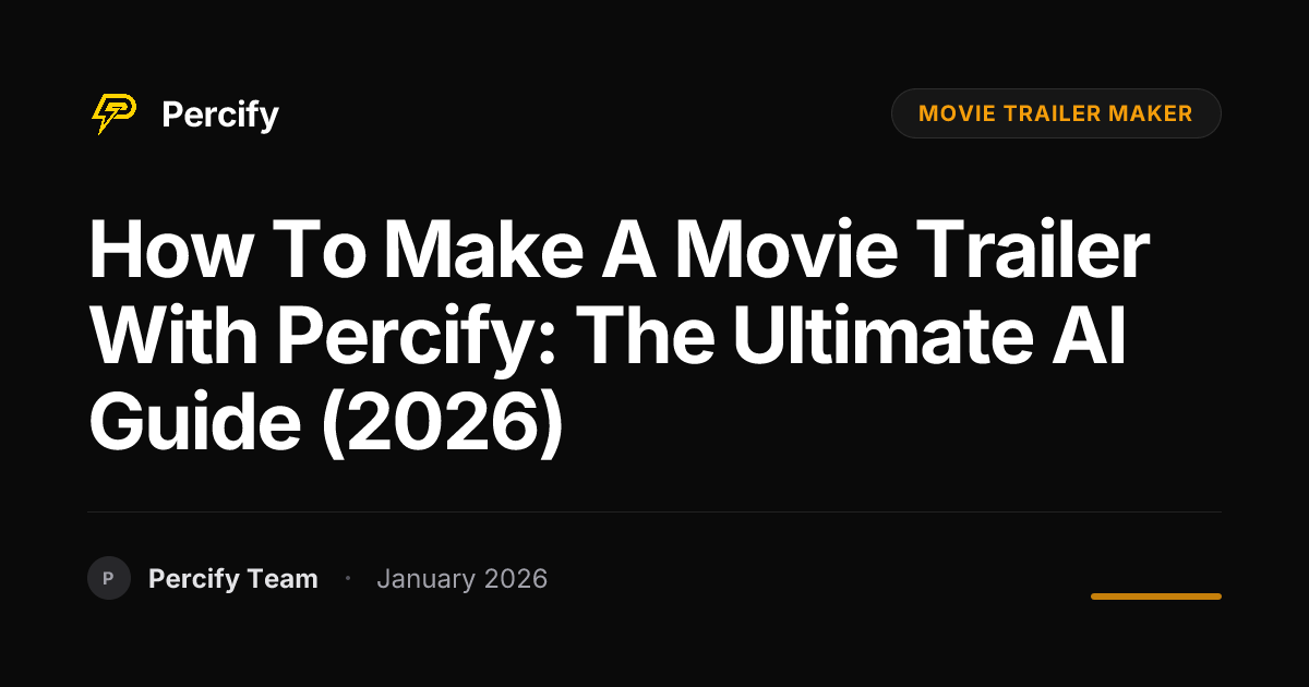 How To Make A Movie Trailer With Percify The Ultimate AI Guide 2026 Hero Image