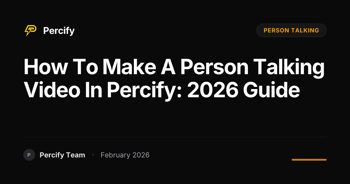 How to Make a Person Talking Video in Percify: 2026 Guide - Percify AI Avatar Blog Cover