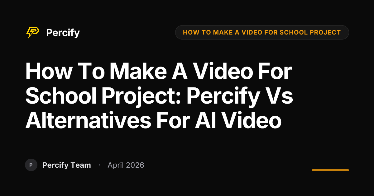 how to make a video for school project: Percify vs Alternatives for AI Video - Percify AI Avatar Blog Cover