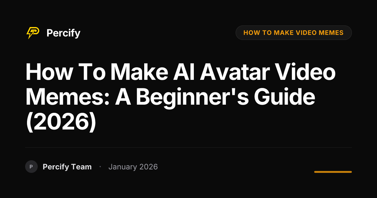 How to Make AI Avatar Video Memes: A Beginner's Guide (2026) | Percify Blog