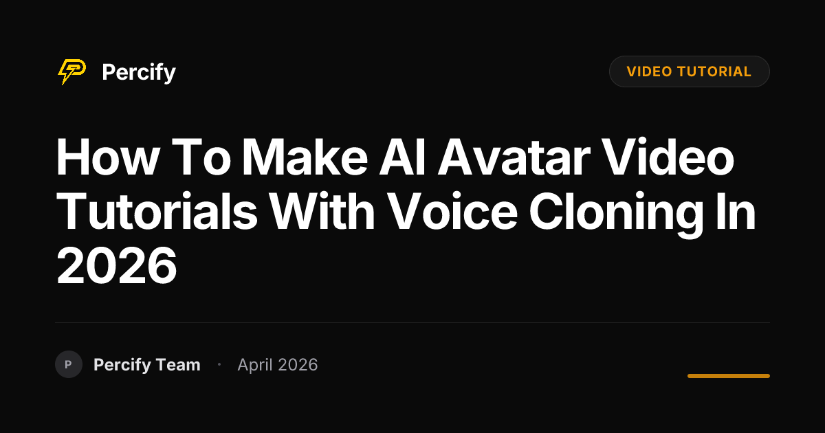 How to Make AI Avatar Video Tutorials with Voice Cloning in 2026 - Percify AI Avatar Blog Cover