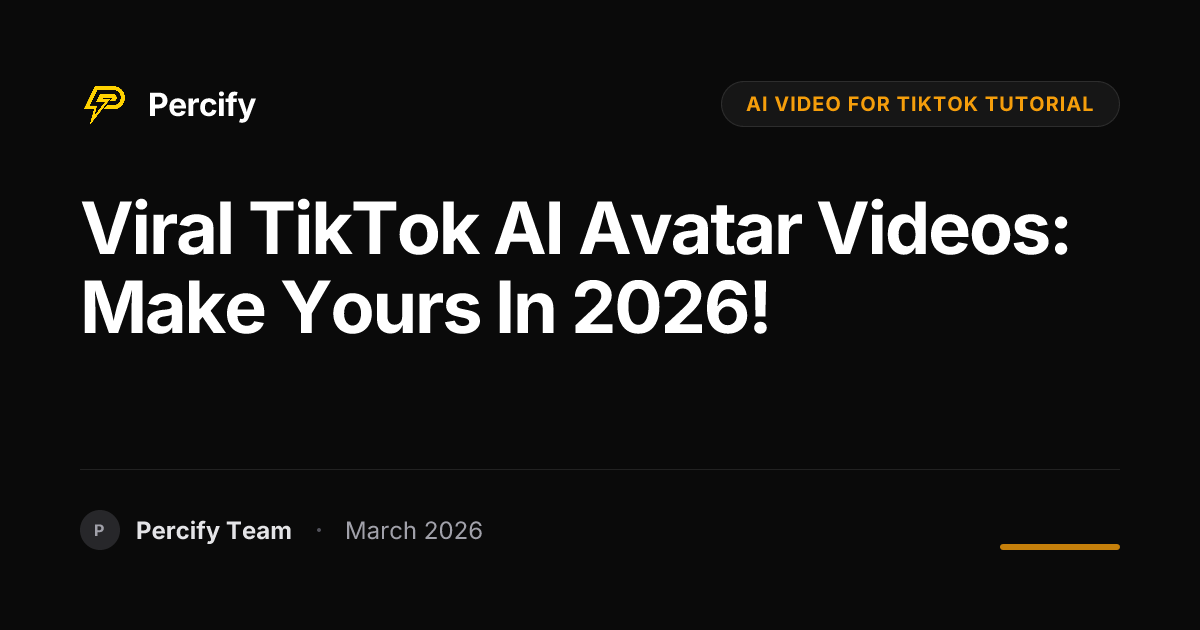 How to Make AI Avatar Videos for TikTok in 2026: Full Tutorial - Percify AI Avatar Blog Cover