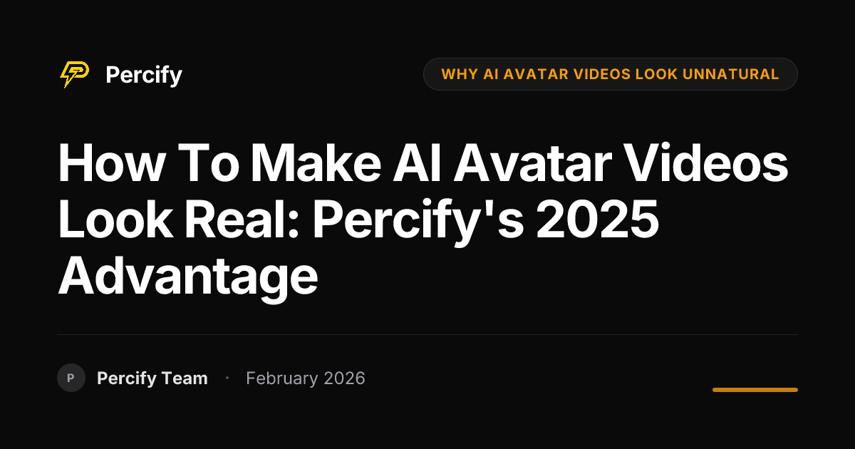 How to Make AI Avatar Videos Look Real: Percify's 2025 Advantage - Percify AI Avatar Blog Cover