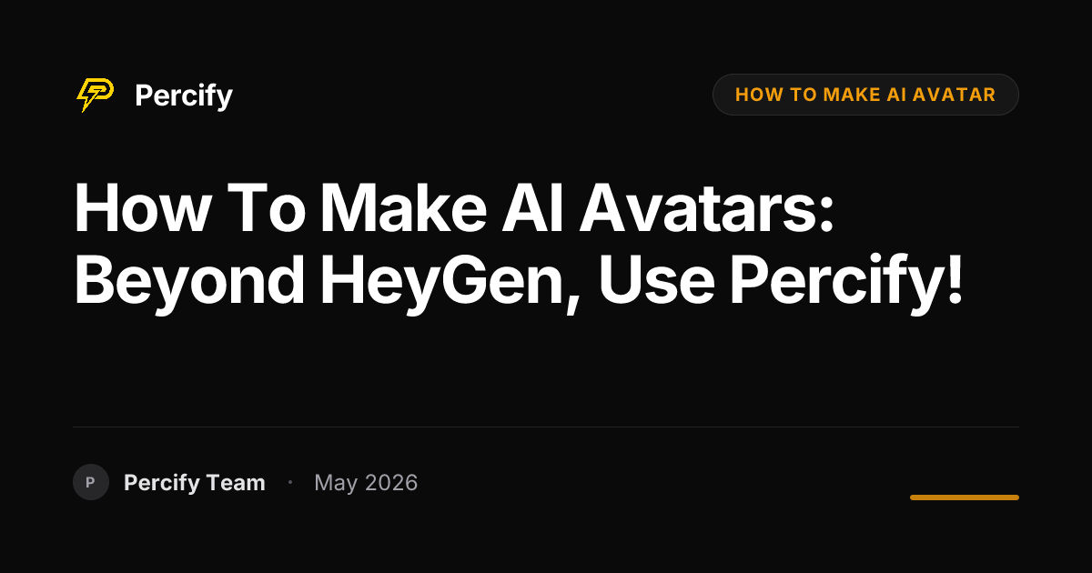 How to Make AI Avatars: Beyond HeyGen, Use Percify! - Percify AI Avatar Blog Cover