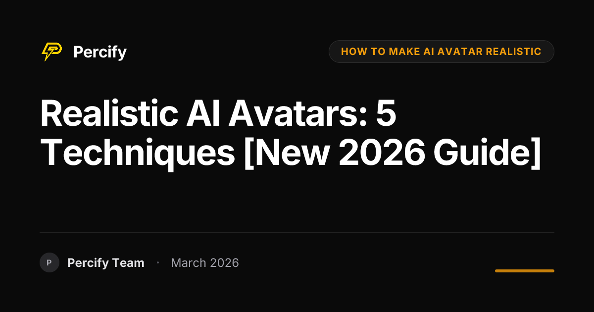 How to Make AI Avatars Look More Realistic in 2026: 5 Techniques - Percify AI Avatar Blog Cover