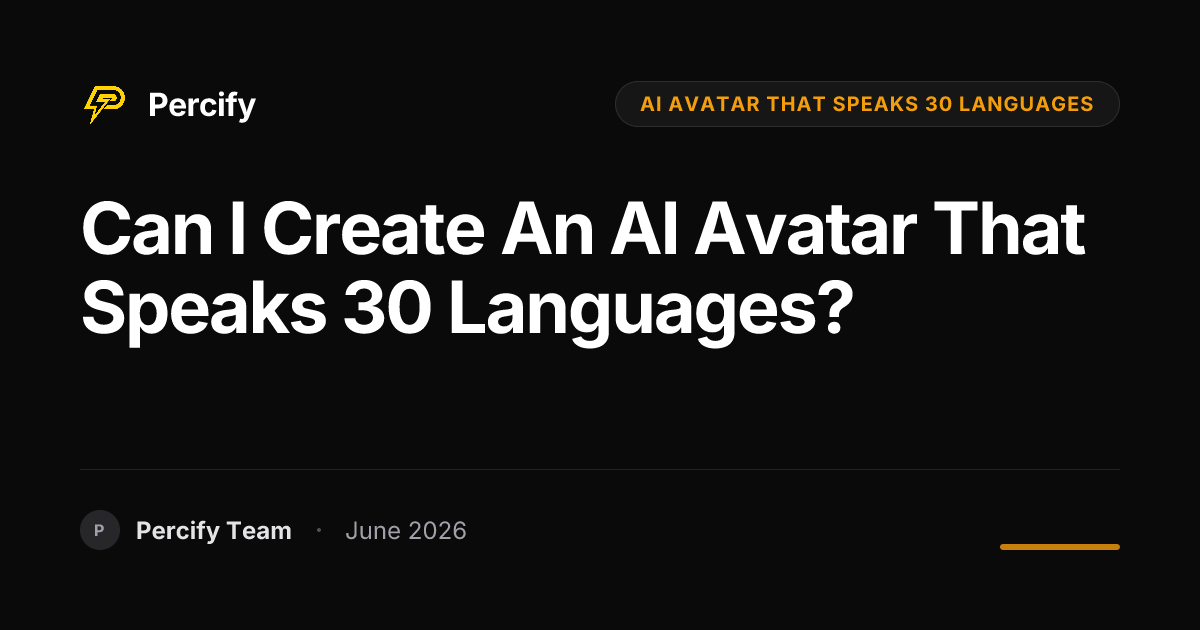 Can I Create an AI Avatar That Speaks 30 Languages? - Percify AI Avatar Blog Cover