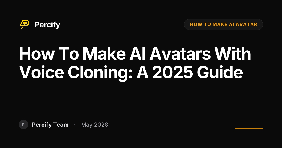 How to Make AI Avatars with Voice Cloning: A 2025 Guide - Percify AI Avatar Blog Cover