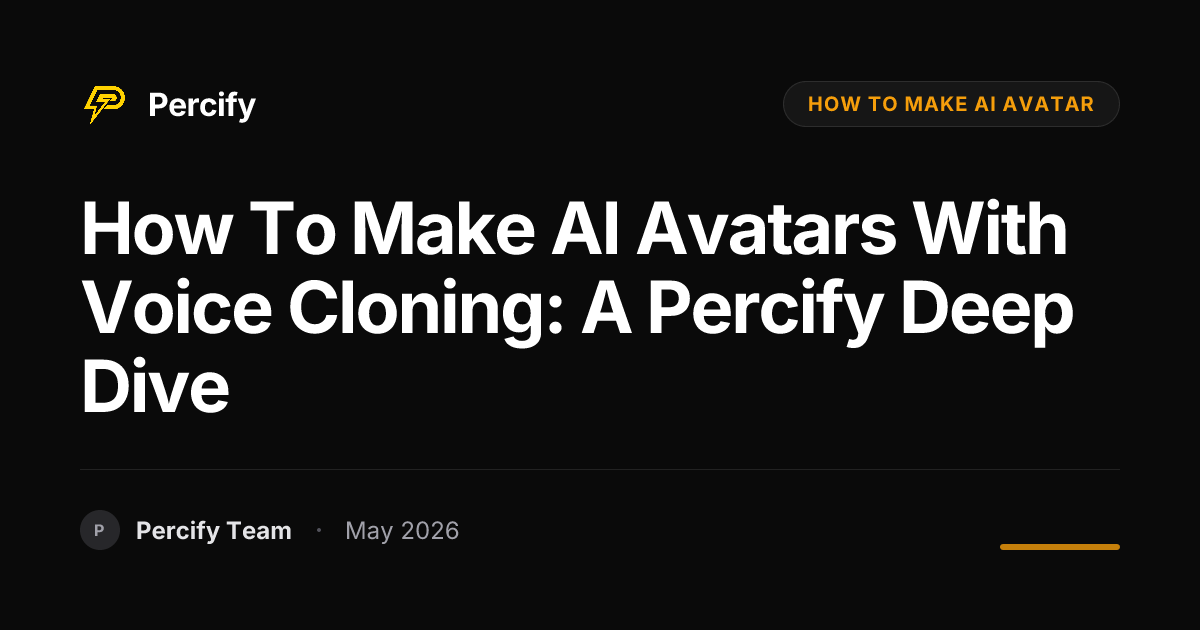 How to Make AI Avatars with Voice Cloning: A Percify Deep Dive - Percify AI Avatar Blog Cover