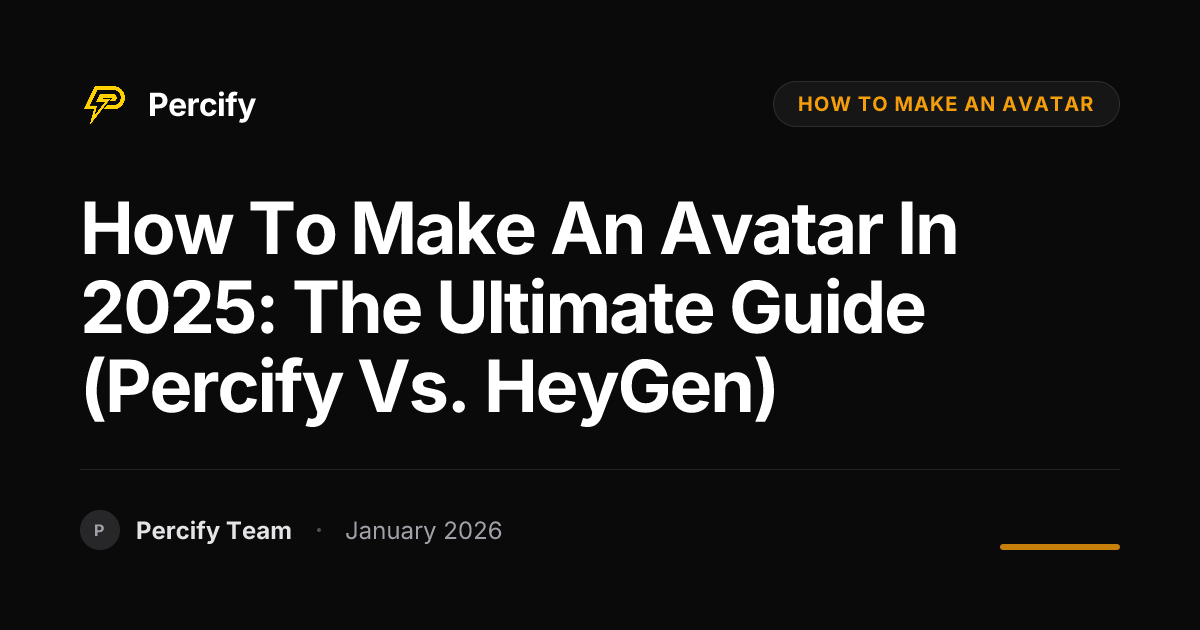 How to Make an Avatar in 2025: The Ultimate Guide (Percify vs. HeyGen ...
