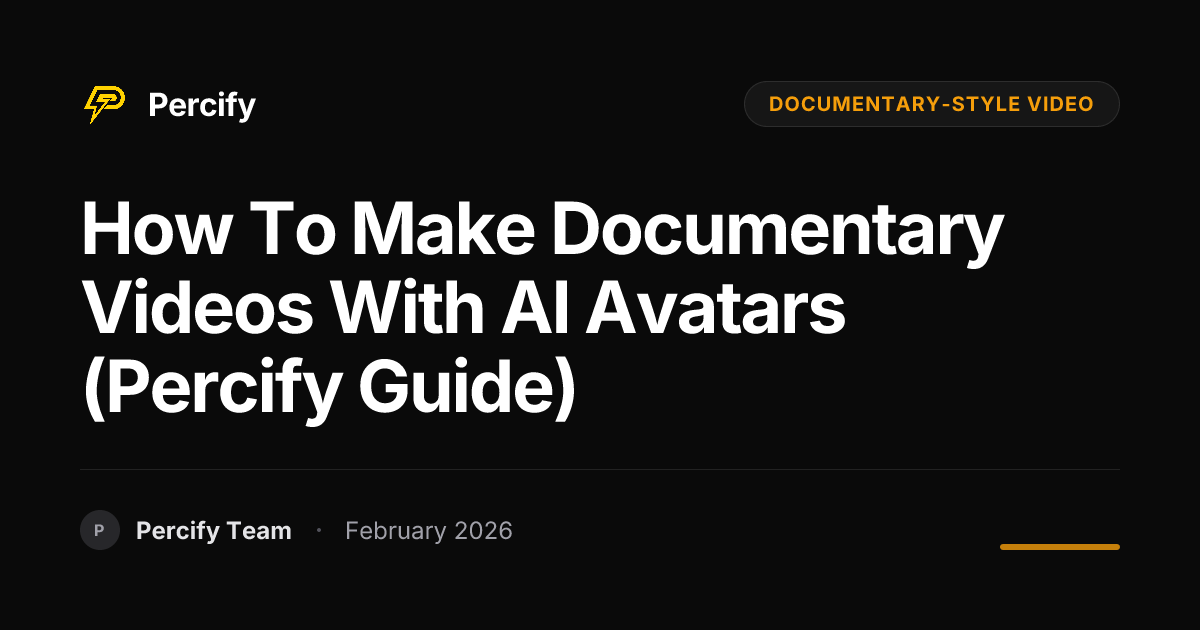 How to Make Documentary Videos with AI Avatars (Percify Guide) - Percify AI Avatar Blog Cover